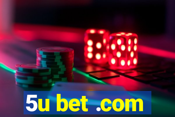 5u bet .com